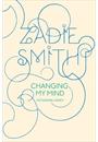 CHANGING MY MIND: OCCASIONAL ESSAYS