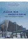 AGUA NA INDUSTRIA: USO RACIONAL E REUSO