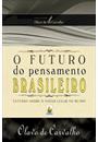 O FUTURO DO PENSAMENTO BRASILEIRO: ESTUDOS SOBRE O NOSSO LUGAR NO MUNDO