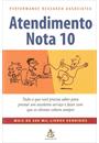 ATENDIMENTO NOTA 10: TUDO O QUE VOCE PRECISA SABER PARA PRESTAR UM EXCELENTE SERVIÇO E FAZER COM QUE OS CLIENTES VOLTEM SEMPRE