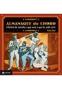 ALMANAQUE DO CHORO: A HISTORIA DO CHORINHO, O QUE OUVIR, O QUE LER, ONDE CURTIR