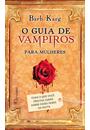 GUIA DE VAMPIROS PARA MULHERES: TUDO O QUE VOCE PRECISA SABER SOBRE ESSES SERES DA NOITE