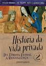 HISTORIA DA VIDA PRIVADA 2: DA EUROPA FEUDAL A RENASCENÇA