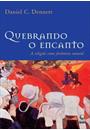QUEBRANDO O ENCANTO: A RELIGIAO COMO FENOMENO NATURAL