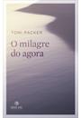 O MILAGRE DO AGORA