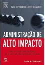 ADMINISTRAÇAO DE ALTO IMPACTO: COMO OS MELHORES GESTORES ALCANÇAM RESULTADOS EXTRAORDINARIOS