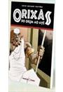 ORIXAS: DO ORUM AO AYE