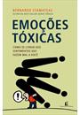 EMOÇOES TOXICAS: COMO SE LIVRAR DOS SENTIMENTOS QUE FAZEM MAL A VOCE