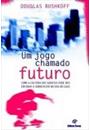 UM JOGO CHAMADO FUTURO: COMO A CULTURA DOS GAROTOS PODE NOS ENSINAR A SOBREVIVER NA ERA DO CAOS