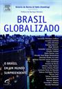BRASIL GLOBALIZADO: O BRASIL EM UM MUNDO SURPREENDENTE