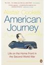 ALISTAIR COOKE' S AMERICAN JOURNEY: LIFE ON THE HOME FRONT IN THE SECOND WORLD WAR