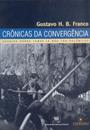 CRONICAS DA CONVERGENCIA: ENSAIOS SOBRE TEMAS JA NAO TAO POLEMICOS