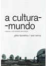 A CULTURA-MUNDO: RESPOSTA A UMA SOCIEDADE DESORIENTADA