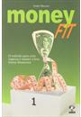 MONEYFIT: O METODO PARA CRIAR RIQUEZA E MANTER A BOA FORMA FINANCEIRA