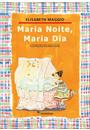MARIA NOITE, MARIA DIA