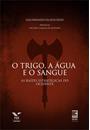 O  TRIGO, A AGUA E O SANGUE: AS RAIZES ESTRATEGICAS DO OCIDENTE