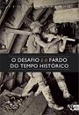 O DESAFIO E O FARDO DO TEMPO HISTORICO