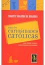 GUIA DE CURIOSIDADES CATOLICAS: CAUSOS, COSTUMES, FESTANÇAS E SIMBOLOS ESCONDIDOS NO SEU CALENDARIO