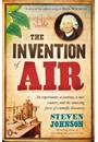 THE INVENTION OF AIR: AN EXPERIMENT, A JOURNEY, A NEW COUNTRY AND AMAZING FORCE OF SCIENTIFIC DISCOVERY