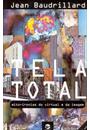 TELA TOTAL: MITO-IRONIAS DA ERA VIRTUAL E DA IMAGEM