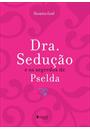 DRA. SEDUÇAO E OS SEGREDOS DE PSELDA