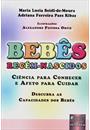 BEBES RECEM-NASCIDOS: CIENCIA PARA CONHECER E AFETO PARA CUIDAR: DESCUBRA AS CAPACIDADES DOS BEBES