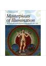 MASTERPIECES OF ILLUMINATION: THE WORLD'S MOST BEAUTIFUL ILUMINATED MANUSCRIPTS FROM 400 TO 1600 (JU)