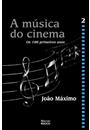 A MUSICA DO CINEMA: OS 100 PRIMEIROS ANOS VOL 2