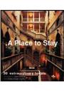 A PLACE TO STAY: 30 EXTRAORDINARY HOTELS