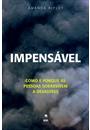 IMPENSAVEL: COMO E PORQUE AS PESSOAS SOBREVIVEM A DESASTRES