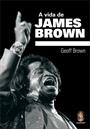 A VIDA DE JAMES BROWN