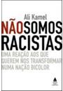 NAO SOMOS RACISTAS: UMA REAÇAO AOS QUE QUEREM NOS TRANSFORMAR NUMA NAÇAO BICOLOR