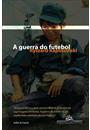 A GUERRA DO FUTEBOL: E OUTROS RELATOS