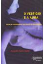 O VESTIGIO E A AURA: CORPO E CONSUMISMO NA MORAL DO ESPETACULO