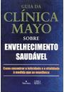 CLINICA MAYO SOBRE ENVELHECIMENTO SAUDAVEL