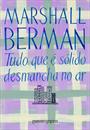 TUDO QUE E SOLIDO DESMANCHA NO AR: A AVENTURA DA MODERNIDADE (ED. DE BOLSO)