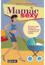 MAMAE SEXY: UM GUIA PARA SOBREVIVER A MATERNIDADE
