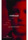 RIMBAUD: A VIDA DUPLA DE UM REBELDE