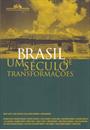 BRASIL UM SECULO DE TRANSFORMAÇOES
