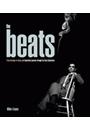 THE BEATS: FROM KEROUAC TO KESEY, AN ILLUSTRATED JOURNEY THROUGH THE BEAT GENERATION