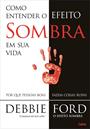 COMO ENTENDER O EFEITO SOMBRA NA SUA VIDA: POR QUE AS PESSOAS FAZEM COISAS RUINS