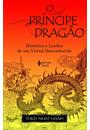 O PRINCIPE DRAGAO: HISTORIAS E LENDAS DE UM VIETNA DESCONHECIDO