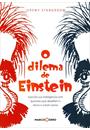 O DILEMA DE EINSTEIN: EXERCITE SUA INTELIGENCIA COM QUESTOES QUE DESAFIAM O OBVIO E O BOM SENSO