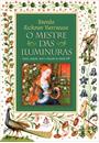 O MESTRE DAS ILUMINURAS: AMOR, TRAIÇAO, ARTE E RELIGIAO NO SECULO XIV