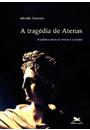 A TRAGEDIA DE ATENAS: A POLITICA ENTRE AS TREVAS E A UTOPIA