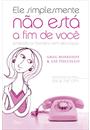 ELE SIMPLESMENTE NAO ESTA A FIM DE VOCE: ENTENDA OS HOMENS SEM DESCULPAS