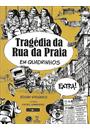 TRAGEDIA DA RUA DA PRAIA EM QUADRINHOS