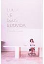 LULU VE DEUS E DUVIDA