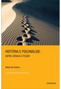 HISTORIA E PSICANALISE: ENTRE CIENCIA E FICÇAO