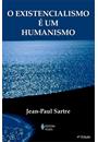 O EXISTENCIALISMO E UM HUMANISMO